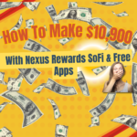 How to make $10,900 with Nexus Snap, Sofi and Free Apps